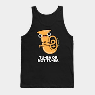 Tu-ba Or Not Tu-ba Cute Shakespeare Tuba Pun Tank Top